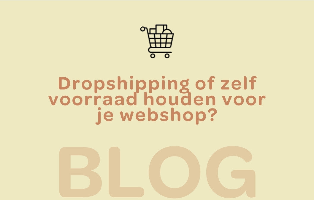 Dropshipping of zelf je voorraad houden voor je webshop?