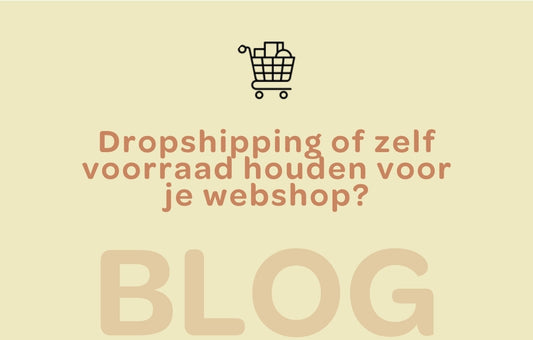 Dropshipping of zelf je voorraad houden voor je webshop?