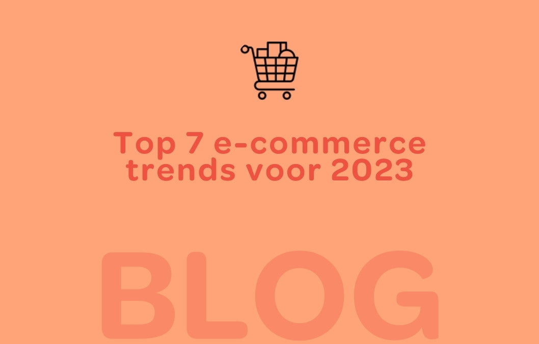 Top 7 E-commerce trends voor 2023