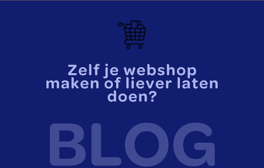 Zelf je webshop maken of liever laten doen?