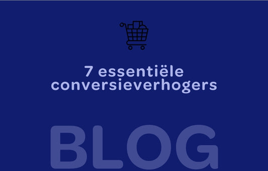 7 Essentiële conversieverhogers voor je webshop